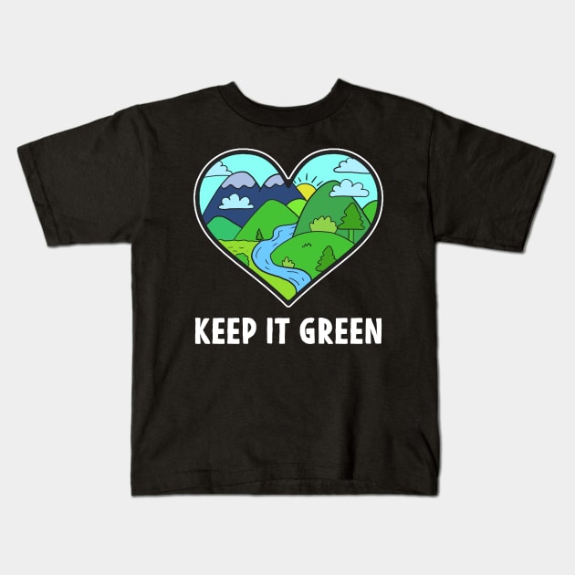 Earth day Keep It Green Love our Nature Heart Kids T-Shirt by Mesyo